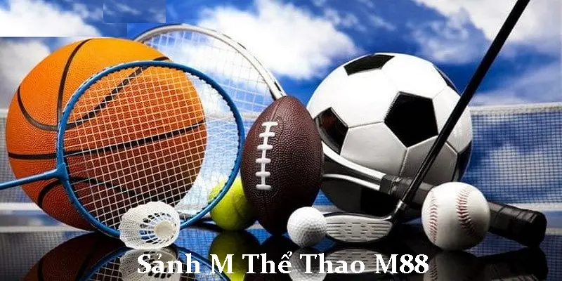 Tham Gia M Thể Thao Tại M88 Để Chiến Thắng 1 M Thể Thao tại M88