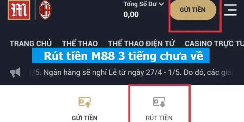 Tìm hiểu lý do tại sao Rút tiền M88 3 tiếng chưa về 1 Tìm hiểu lý do tại sao Rút tiền M88 3 tiếng chưa về